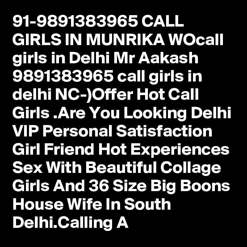 BEST CALL GIRLS IN GREEN PARK 9891383965 FREE CLASSIFIEDS ADS IN DELHI NCR SERVICE